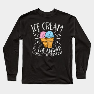 Ice Cream Is The Answer Long Sleeve T-Shirt